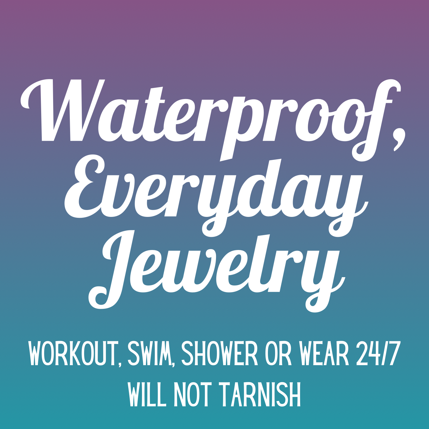 Waterproof Jewelry